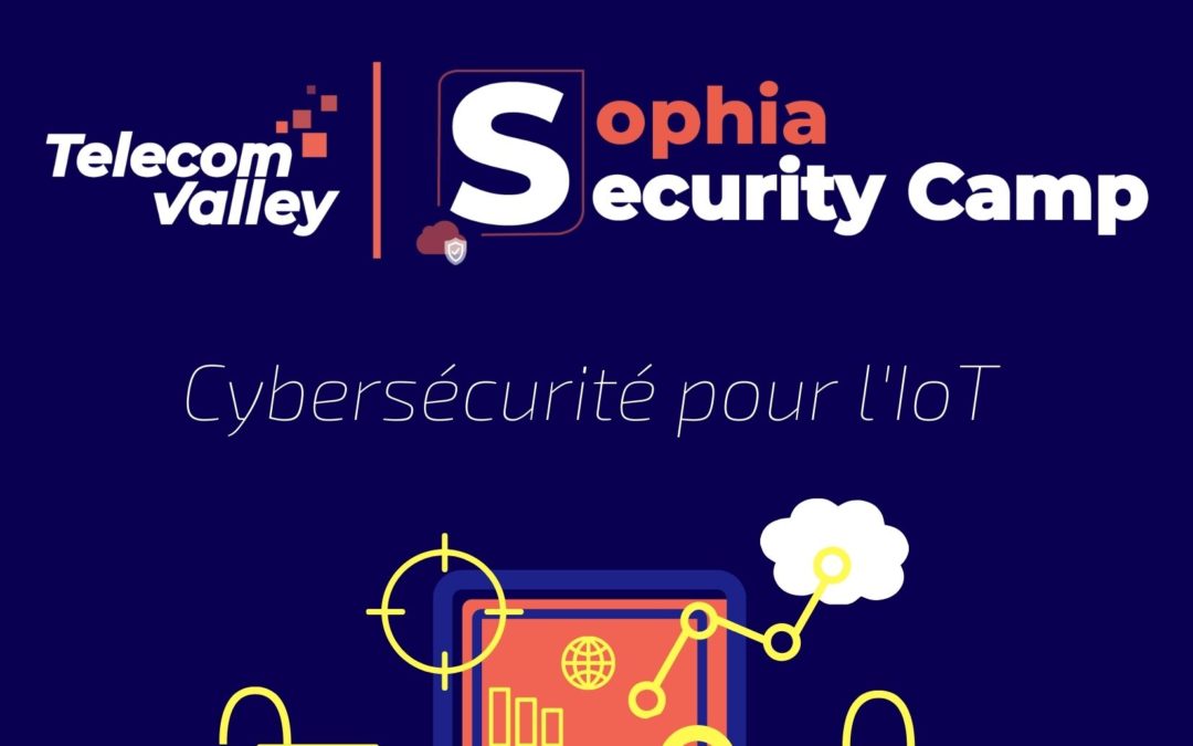 [Communiqué] Sophia Security Camp, Cybersécurité pour l’IoT – Mardi 13 octobre à 17h en webconférence