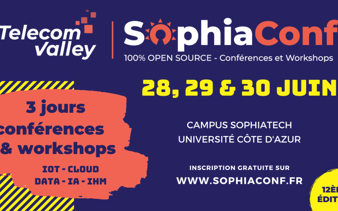 28-29-30 juin 2021- SophiaConf | Open Source, IA, IoT, Cloud, IHM, Quantique