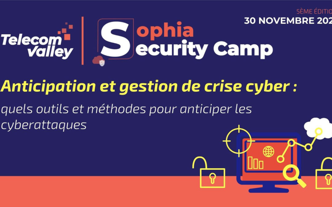 [COMMUNIQUÉ DE PRESSE] Sophia Security Camp, Comment anticiper et gérer une crise cyber – Mardi 30 novembre à 18h – Sophia Antipolis