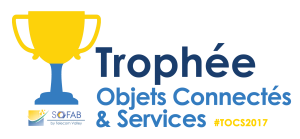 Communiqué de presse – Trophée Objets Connectés & Services : Finale à SophiaConf et Fête des Makers le 4 juillet