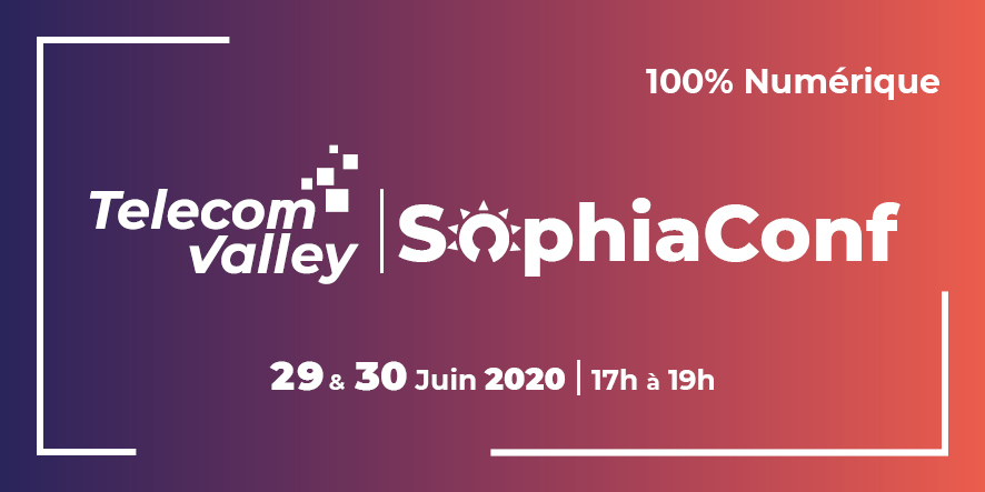 29 & 30 juin 2020 – SophiaConf 100% Numérique