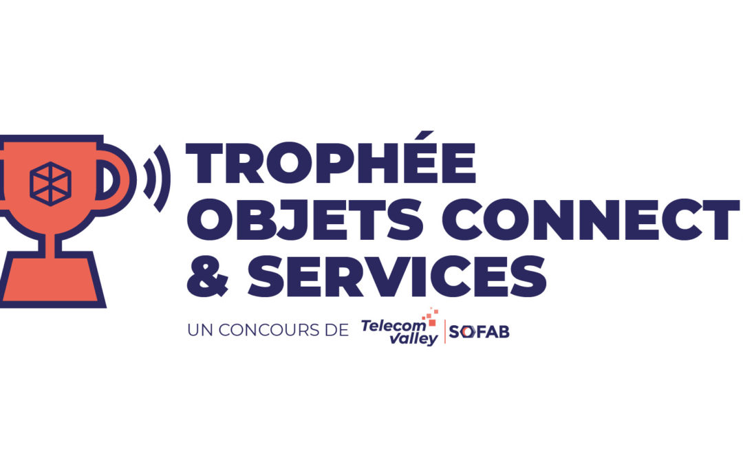 TROPHEE OBJETS CONNECTES SERVICES 2021 : inscriptions ouvertes jusqu’au 15 avril