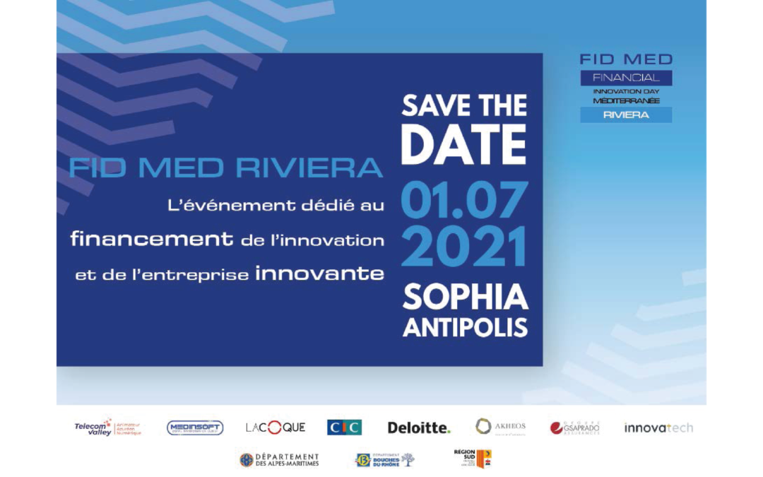 [COMMUNIQUÉ DE PRESSE] Le 1er juillet 2021, 3ème édition du Financial Innovation Day Méditerranée (FIDMED) à Sophia Antipolis : LE FORUM DEDIÉ AU FINANCEMENT DE L’INNOVATION ET DES ENTREPRISES INNOVANTES