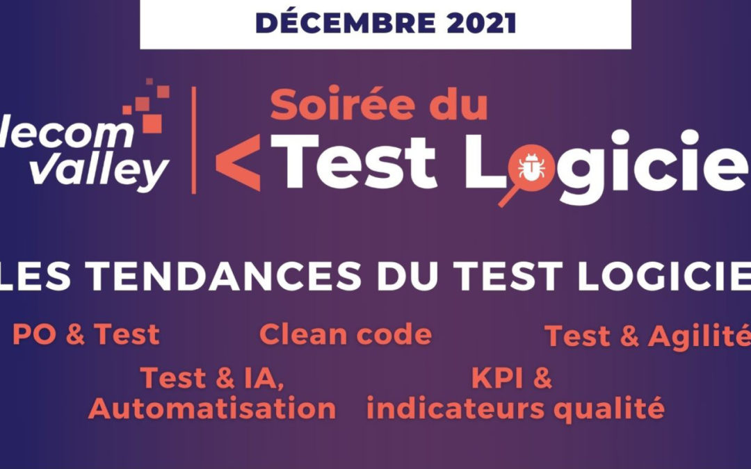 Soirée du Test Logiciel 2021 : « The place to be » pour connaître les bonnes pratiques, outils et méthodes en vogue du Test Logiciel