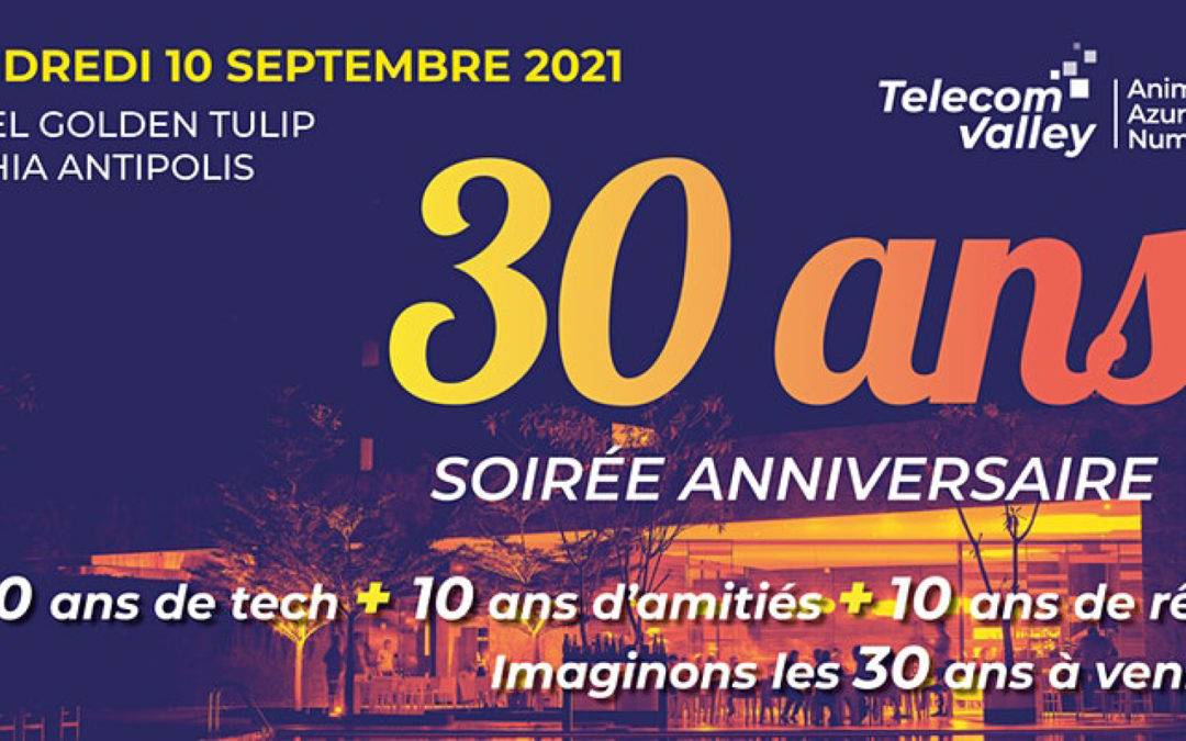 [Communiqué de presse] Telecom Valley a fêté ses 30 ans d’animation, d’ambitions, d’adaptation, de solidarité et de convivialité