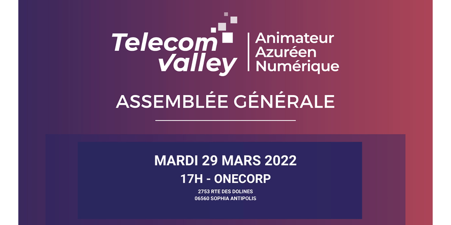 29 MARS 2022 – assemblée générale telecom valley – 17h
