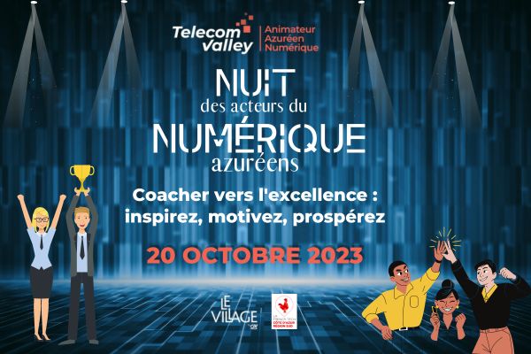 Nuit des Acteurs du Numérique Azuréens, 20 octobre 2023 : focus sur l’entrepreneuriat, le leadership et le coaching pour viser l’excellence