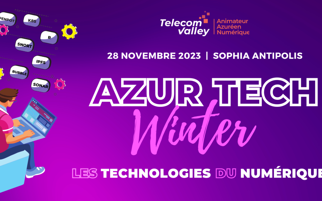 L’Azur Tech Winter 2023 crée sa place d’événement « repère » pour les professionnels techniques du numérique azuréen