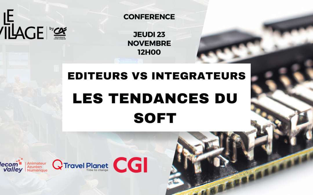 23 novembre 2023 – Conférence « Editeurs VS Intégrateurs : les tendances du SOFT »