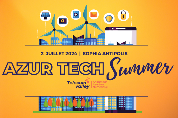 L’Azur Tech Summer revient le 2 juillet 2024 à Sophia Antipolis